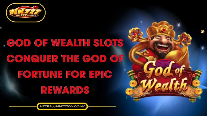 god-of-wealth-slots-conquer-the-god-of-fortune-for-epic-rewards