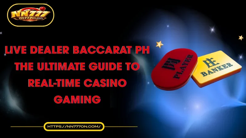 live-dealer-baccarat-ph-the-ultimate-guide-to-real-time-casino-gaming