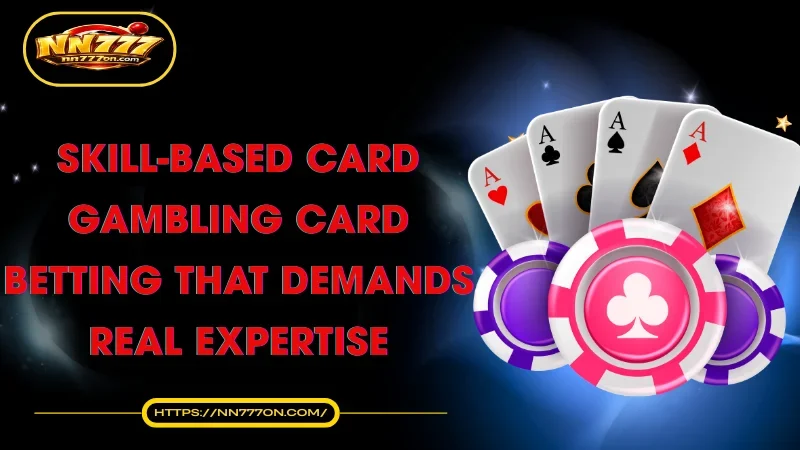 skill-based-card-gambling-card-betting-that-demands-real-expertise