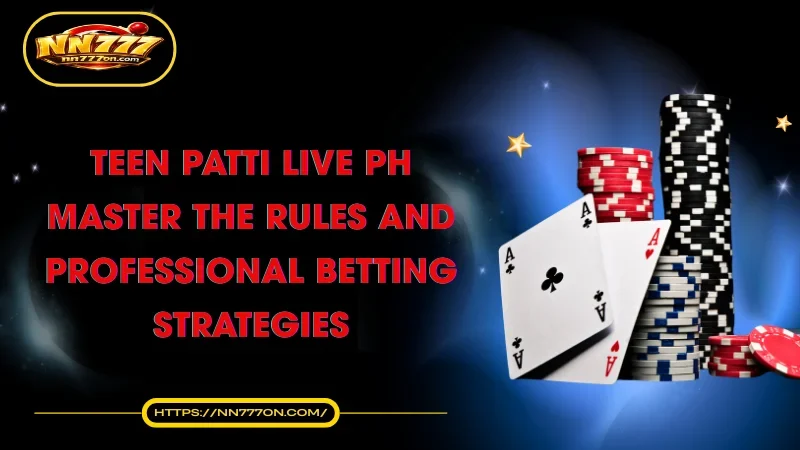 teen-patti-live-ph-master-the-rules-and-professional-betting-strategies